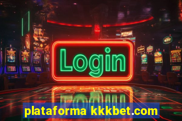 plataforma kkkbet.com